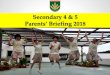 Secondary 4 & 5 Parents’ Briefing 2018 News/AY2018... · First in Food and Nutrition LIM YAN RU, JEWEL. First in Chinese Language REGINE TAN YAN JIE : First in Malay Language NAYLI