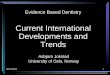 Evidence Based Dentistry Lecture EBD current activities EAPH... · 02/12/2002 1 Evidence Based Dentistry Current International . Developments and . Trends. Asbjorn Jokstad. University