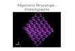 Allgemeine Mineralogie - Kristallographie · Tetragonal: [001] [100] [110] 4 2 2 4 m m 4/m 2/m 2/m Trigonal (hexagonale Achsen): [001] [100] 3 2 3 m 2/m Hexagonal: [001] [100] [11
