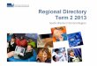 Regional Directory Term 2 2013 - NDCO Victoria West Region Directory... · Regional Staff Lists 5 - Youth Pathways and Transition Unit: 22 - Regional Director and Deputy Regional
