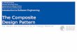 The Composite Design Pattern - GitHub Pagesstg-tud.github.io/eise/WS11-EiSE-16-Composite_Design_Pattern.pdf · The Composite Design Pattern Applicability Use composite when... you
