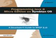 Programming the Java 2 micro edition for symbian OS - Programming Java... · Programming Java 2 Micro Edition on Symbian OS A developer s guide to MIDP 2.0 Martin de Jode With Jonathan