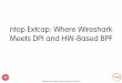 ntop Extcap: Where Wireshark Meets DPI and HW-Based BPF · Sharkfest EU 2017 • Estoril, Portugal • November 7th - 10th, 2017 Title Text ntop Extcap: Where Wireshark Meets DPI