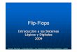 Tema 4 Flip-Flops 2009 - catedra.ing.unlp.edu.ar 4... · circuito de memorizar da origen a una serie de dispositivos tales como flip-flops, contadores, registros de desplazamiento,
