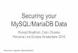 Securing your MySQL/MariaDB Data - MySQL Expert - AWS ...ronaldbradford.com/presentations/Securing-your-MySQL-MariaDB-data... · Securing your MySQL/MariaDB Data Ronald ... MySQL