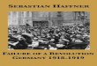 Failure of a Revolution: Germany 1918-1919 - Libcom.org of a Revolution_ German... · Failure of a Revolution Germany 1918-1919 by Sebastian Haffner Translated from the German by