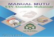MANUAL MUTU - data.uin- MUTU.pdf  KETIGA : Manual Mutu harus menjadi rujukan atau pedoman pelaksanaan