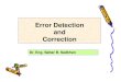 Error Detection and Correction - uobabylon.edu.iq · Let’s add more redundant bits to see if we can correct error. ... What is the error detection and correction ... Cyclic Redundancy
