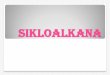 SIKLOALKANA - Biologi 2010 Universitas Airlangga file3.10.2011 · SIKLOALKANA Cycloalkanes have molecular formula C n H 2n Contain carbon atoms arranged in a ring ... SENYAWA BISIKLO