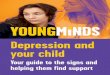 Depression and your child - Child & Adolescent Mental Health · Depression and your child Your guide to the signs and helping them find support