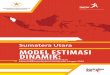 Sumatera Utara Model estiMasi dinaMik - Kebutuhan dan...  Sumatera Utara. Model estiMasi dinaMik: