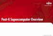 Post-K Supercomputer Overview · Title: Post-K Supercomputer Overview Author: FUJITSU LIMITEDတတတတတတတတ Created Date: 11/25/2016 10:53:32 AM
