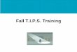 Fall T.I.P.S. Training - mghpcs.org · Types of Falls: Preventable. Anticipated physiological falls: • Occur in those who have risk for falling • The fall risk assessment (Morse