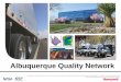 Albuquerque Quality Networkaqnetwork.org/wp/wp-content/uploads/2018/09/ABQ-Quality-Network... · - Safety/Security, Quality, Delivery, Cost • To ensure follow-up on issues and actions