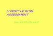 LIFESTYLE RISK ASSESSMENT - nhsgchdmcn.scot.nhs.uk · CVD RISK ASSESSMENT WHEN? WHO? HOW? 40 – 74 yrs, and Any age individuals with 1st degree relative with premature CVD/ familial