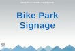 NSAA Downhill Bike Park Summit Bike Park Signage · UNDERSTANDING BIKE PARK SIGNAGE All routes within the Bike Park are designated by colour-coded trail markers at the start Of each