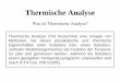 Thermische Analyse - Department Chemie und Biologie · Thermische Analyse Thermische Analyse (TA) bezeichnet eine Gruppe von Methoden, bei denen physikalische und chemische Eigenschaften
