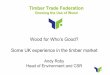 Wood for Who’s Good? Some UK experience in the timber market file21 36 audited RPP Companies in 2007 • AW Champion Ltd, • Arnold Laver & Co Ltd, • Brooks Brothers • BSW Timber