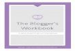 The Blogger’s Workbook - Viva la Violet | Handcrafting ... · Hello and thanks for downloading The Blogger's Workbook! As a blogger myself, I know that there are times when blogging