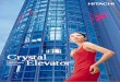 Crystal ElevatorHitachi Observation Elevator · An observation elevator displays many individualistic characteristics. We will design for you an individualistic elevator that matches