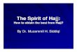The Spirit of Hajjfiles.ctctcdn.com/5c4ed4d9001/2575099e-912c-4074-a21f-eff64616c19a.pdf · Maqasid – The spirit of Hajj: – Intention, Purpose, Objectives and Benefits. ... –