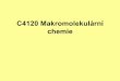 C4120 Makromolekulární chemie - is.muni.cz · dlouhých makromolekul Neuniformní (polydisperzní) systém Zvláštní případ uniformní monodisperzní systém Polymerhomology