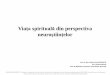 Viaţa spirituală din perspectiva neuroștiinneuroscience.ro/2015/Viata spirituala din perspectiva neurostiintelor.pdf · ACKNOWLEDGEMENT: This paper is supported by the Sectoral