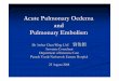 Acute Pulmonary Oedema and Pulmonary Embolism pe.pdf · Acute Pulmonary Oedema ... NonNon--cardiogeniccardiogenic (e.g. (e.g. acute lung injury acute lung injury (ALI), acute (ALI),