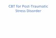 CBT for Post Traumatic Stress Disorder · with the trauma ‐ recollections 