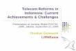 Telecom Reforms in Indonesia: Current Achievements ... fileTelecom Reforms in Indonesia: Current Achievements & Challenges Presentation at Seminar Bhakti POSTEL 2006, Jakarta, September