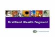 FirstRand Wealth Segment · The segment in context 77,084 (Multi-banked) 250,593 ... • Wealth Segment and ... Overall segment strategy