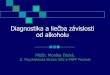 Diagnostika a liečba závislosti od alkoholu prednasky/3/1 Dluha - Diagnostika a... · MKCH-10 . F10. x – poruchy vyvolané užívaním alkoholu