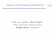 Status of Solar Neutrino Oscillations - SMU Physics · Status of Solar Neutrino Oscillations With many thanks to Dave Wark - RAL/ University of Sussex and Stephen Brice - Fermilab