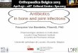 Antibiotics in bone and joint infections - Cellular and Molecular … · 2013-05-08 · bone and joint infections Françoise Van Bambeke, PharmD, PhD Pharmacologie cellulaire et moléculaire