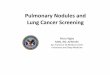 Pulmonary Nodules and Lung Cancer Screening .Pulmonary nodule follow up may not be clinically indicated