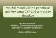 Mgr. Eva Flodrová FN Brno,Oddělení lékařské genetiky ... · • enzymy katalyzující oxidativní metabolické reakce xenobiotik •provádějí redukci C-, N-, S-, hydroxylaci,