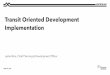 Transit Oriented Development .Transit Oriented Development (TOD) is higher density, mixed-use development