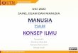 UICI 2022 SAINS, ISLAM DAN MANUSIA - ocw.utm.myocw.utm.my/file.php/144/Manusia_dan_Konsep_Ilmu.pdf 