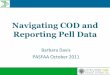 Navigating COD and Reporting Pell Data - PASFAA · •COD System checks to make sure that the student has not received more than 100% of his/her eligibility for that award year •COD