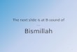 Bismillah - understandquran.com · Why Qalqalah? Because this is the way, Prophet Muhammad, pubh, recited it. Possible reason is (Wallahu A’lam), if you don’t do it, you will