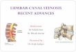 LUMBAR CANAL STENOSIS RECENT ADVANCES - … · ETIOLOGICAL CLASSIFICATION " Congenital-developmental stenosis " Idiopathic stenosis " Achondrodysplasia " Acquired stenosis " Degenerative