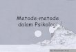 Metode-metode dalam 3)+Metode+Psi.pdf  Metode-metode dalam Psikologi â€¢ Untuk menyelidiki obyek