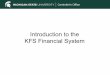 Introduction to the KFS Financial System (pdf format)ctlr.msu.edu/.../IntroToTheKFSFinancialSystem.pdfKuali Financial System (KFS) –Delivers a comprehensive suite of functionality