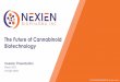 The Future of Cannabinoid Biotechnology · MISSION AND VISION 3 MISSION To develop and commercialize the next generation cannabinoid pharmaceuticals, drug delivery systems, and related