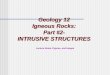 Geology 12 Igneous Rocks: Part #2- INTRUSIVE STRUCTURESbondsclasses.weebly.com/uploads/1/9/7/3/19733603/geol-_igneous_intrusive.pdf · A Sill = Horizontal to bedding plane **Sills