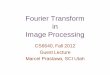 Fourier Transform in Image Processinggerig/CS6640-F2012/Materials/CS6640_F2012_Fourier.pdf · Fourier Transform in Image Processing CS6640, Fall 2012 Guest Lecture Marcel Prastawa,