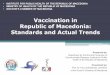 Vaccination in Republic of Macedonia: Standards and Actual Trends - KONV.pdf · • Vaccination and revaccination coverage against morbilli, rubella and parotitis epidemica (MRP vaccine)