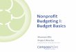 Nonprofit Budgeting I: Budget Basics - compasspoint.org · concepts involved in nonprofit budgeting; • Practice reading different budgets and explore what might be the right format