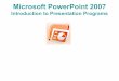 Microsoft PowerPoint 2007 - Andhra PradeshAPHRDI... · Click Microsoft Office PowerPoint 2007 or, Double click the PowerPoint icon on the desktop. Use normal view to create the presentation