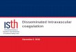 Disseminated Intravascular coagulation - c.ymcdn.com · pathogenesis (and clinical relevance) of DIC has become increasingly clear endothelial cells and mononuclear cells play a pivotal